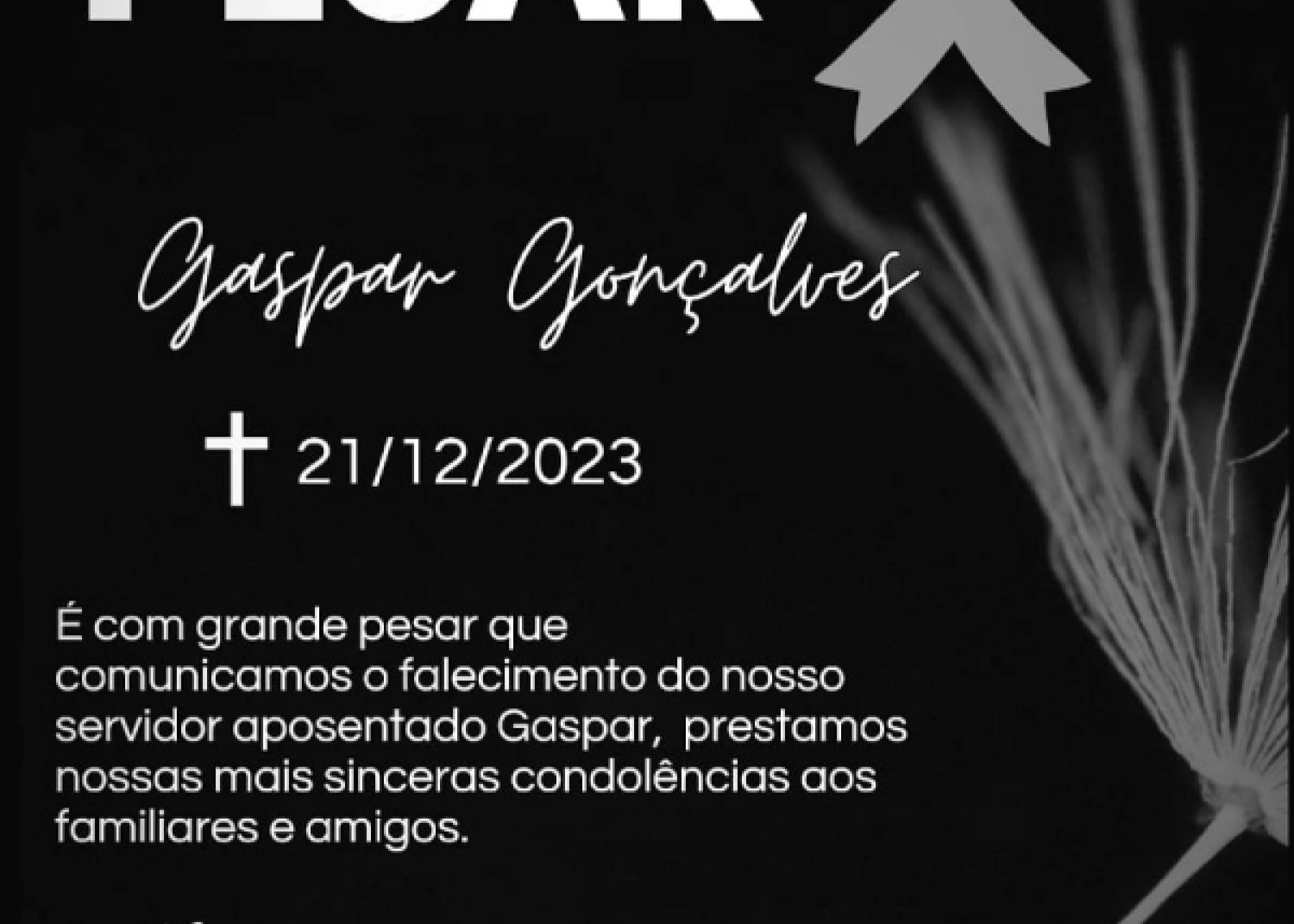 Com pesar informamos o falecimento do aposentado Sr. Gaspar Gonçalves, no dia 21/12/2023.